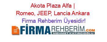 Akota+Plaza+Alfa+|+Romeo,+JEEP,+Lancia+Ankara Firma+Rehberim+Üyesidir!